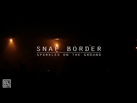 Snap Border - Sparkles On The Ground (Official Video)