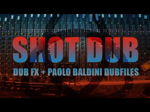 SHOT DUB - Paolo Baldini Dubfiles REMIX - DUB FX & PAOLO BALDINI