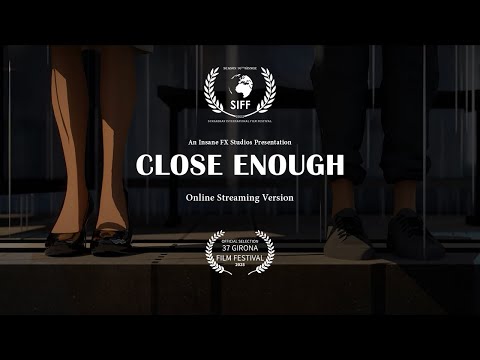 CLOSE ENOUGH | Animated Short film | Online Streaming Version