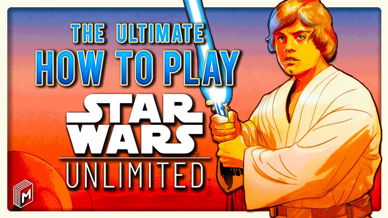 The Ultimate HOW TO PLAY - Star Wars: Unlimited