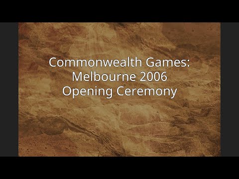 Commonwealth Games: Melbourne 2006 Opening Ceremony
