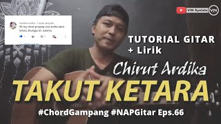 Download lagu [TUTORIAL GITAR] CHORD GAMPANG! TAKUT KETARA - CHIRUT ARDIKA #NAPGitar Eps.66 mp3