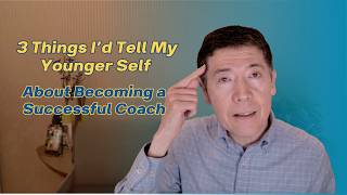 3 Things I’d Tell My Younger Self About Becoming a Successful Coach
