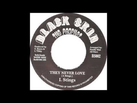ReGGae Music 737 - I. Stings - They Never Love [Black Skin The Prophet]