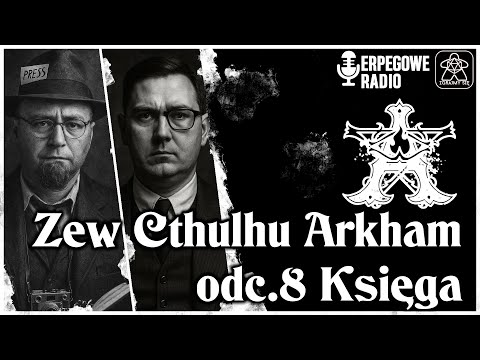Zew Cthulhu Arkham Sesja RPG | Odc. 8 Księga
