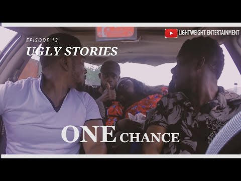 MY CITY(ONE CHANCE)UGLY STORIES EPISODE 13