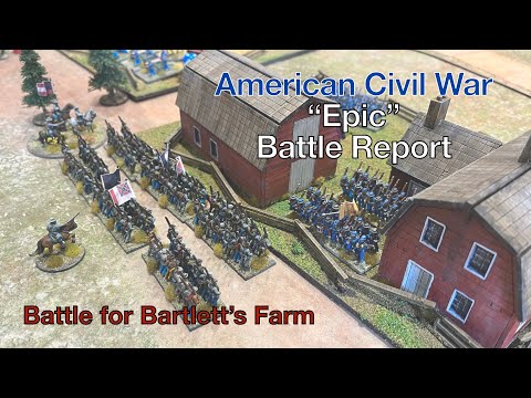 American Civil War “Epic” Battle Report - Battle for Bartlett’s Farm - Black Powder Rules