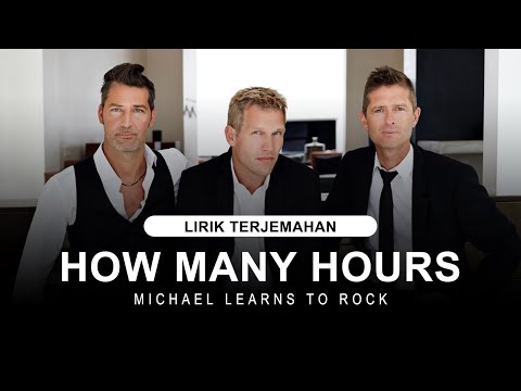 Michael Learns to Rock - How Many Hours (Lyrics) | Lirik Terjemahan