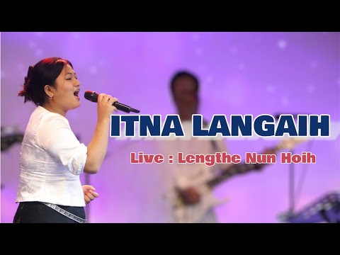 ITNA LANGAIH - Live : Lengthe Nun Hoih #zomigospelsong 