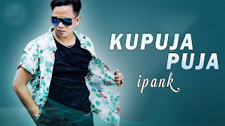 Download lagu Ipank - Kupuja Puja ( Lirik Video) mp3 Download lagu Ipank - Kupuja Puja ( Lirik Video) mp3
