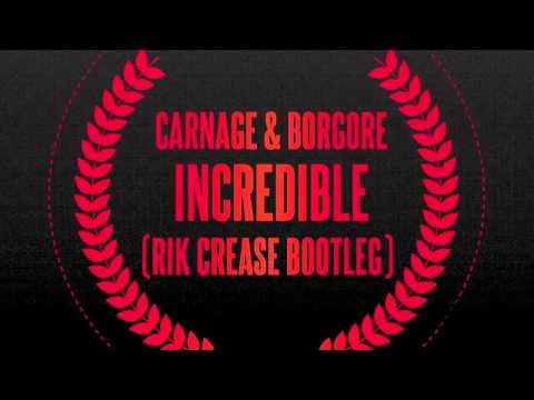 Carnage & Borgore - Incredible (Rik Crease Bootleg) *FREE DOWNLOAD*