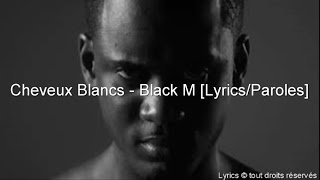 Black M - Cheveux Blancs [Lyrics/Paroles]  + Audio !