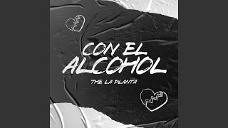 Video Con El Alcohol de The La Planta 