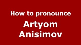 How to pronounce Artyom Anisimov