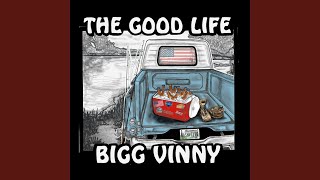 Bigg Vinny The Good Life