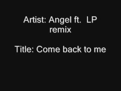 Angel ft LP - Remix come back to me