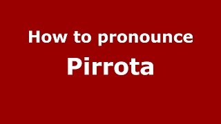 How to pronounce Pirrota