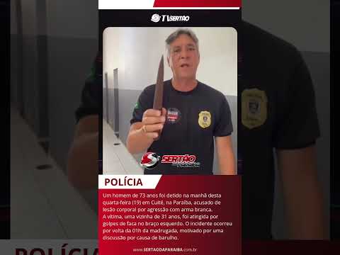 Plantão Policial: Idoso de 73 anos é preso em Cuité (PB) após atacar vizinha com faca!