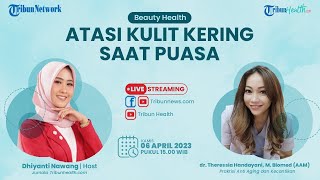 BEAUTY HEALTH Atasi Kulit Kering saat Puasa