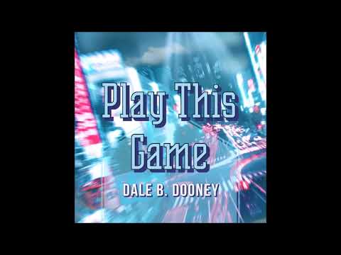 Dale B. Dooney - Play This Game