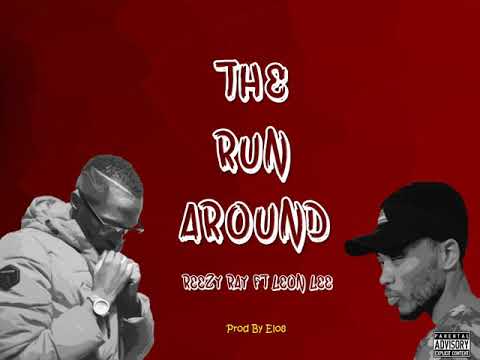 Reezy Ray Ft Leon Lee (The Run Around)