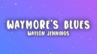 Waylon Jennings - Waymore's Blues (Lyrics)