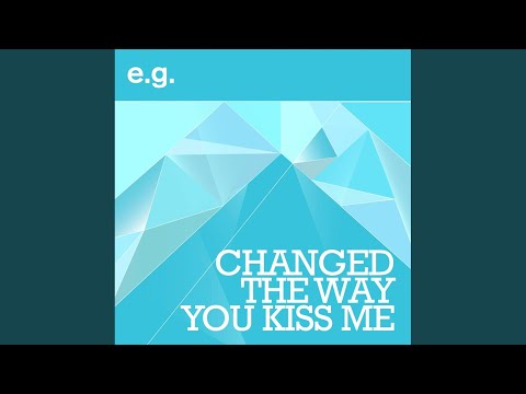 Changed The Way You Kiss Me (Radio Edit)
