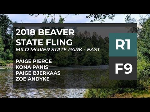2018 Beaver State Fling • R1•F9 • Paige Pierce • Kona Panis • Zoe Andyke • Paige Bjerkaas