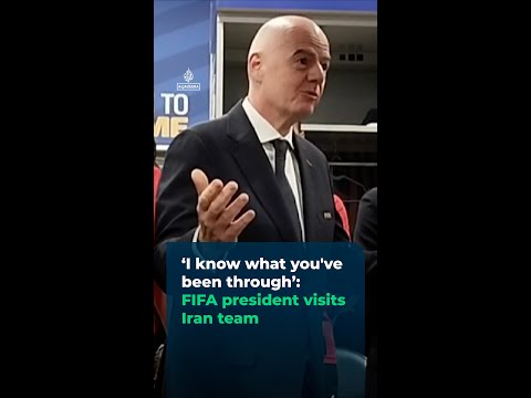 ‘I know what you've been through’: FIFA president visits Iran team | #ajshorts