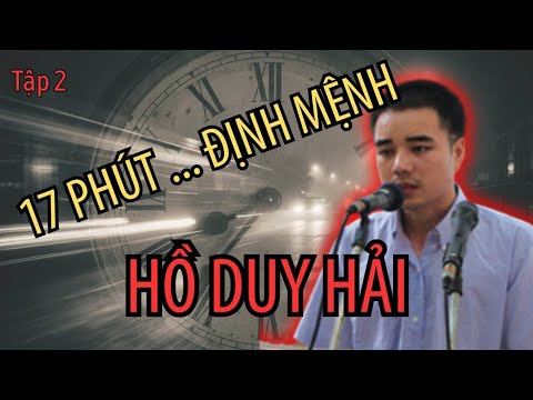 Kỳ Án Hồ Duy Hải - Tập 2 - 17 Phút Định Mệnh Và Mảnh Ghép Không Khớp