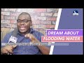 DREAM ABOUT FLOODING WATER Evangelist Joshua Orekhie