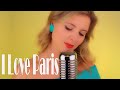 Julie Huard - I Love Paris | English & French Version | Ella Fitzgerald