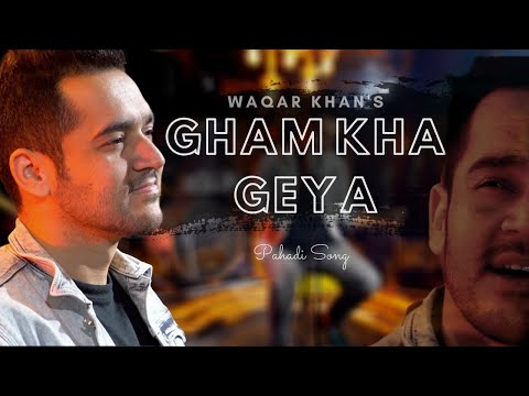 Gham Kha Geya | Pahadi Song | Waqar Khan | Eid Song 2020