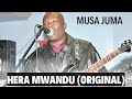 HERA MWANDU ORGINAL VERSION AUDIO By MUSA JUMA