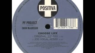 PF Project Featuring Ewan McGregor - Choose Life (Original 12'' Mix)