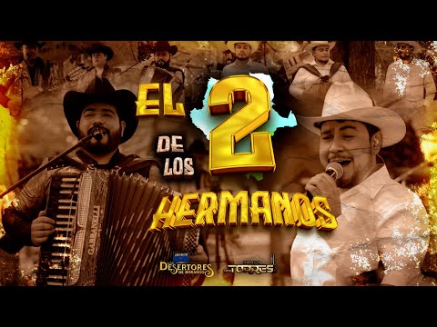 El 2 De Los Hermanos - Grupo Los Torres Ft. Los Desertores De Durango - (En Vivo)