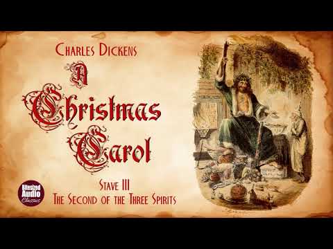 A Christmas Carol | Stave III: The Second of the Three Spirits | Charles Dickens