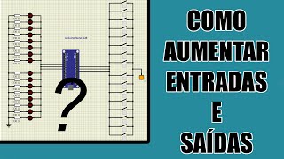 Como aumentar entradas e saídas do ARDUÍNO! (Ou microcontrolador)
