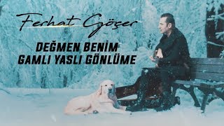 Ferhat Göçer - Değmen Benim Gamlı Yaslı Gönlüme