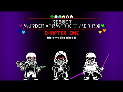 Reboot Murder Karmatic Time Trio - UST:004 - Phase 1 - Triple The Bloodshed II