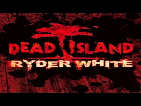 Dead Island | Ryder White DLC