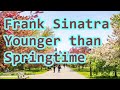 Frank Sinatra   Younger than Springtime   +   lyrics