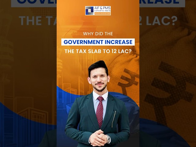 Why Did The Government Increase The Tax Slab To 12 Lacs?