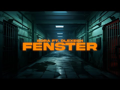 BORA FT. OLEXESH - FENSTER