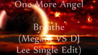 One More Angel - Breathe (Megara vs DJ Lee Single Edit)