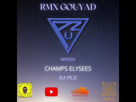 CHAMPS ELYSEES - MVISSV RMX GOUYAD DJ-PUZ 2K21