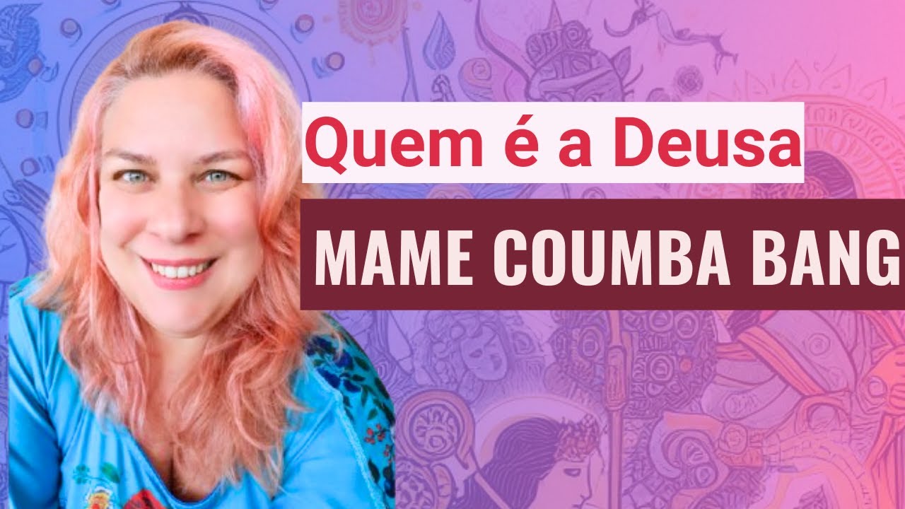 Quem é a DEUSA MAME COUMBA BANG?