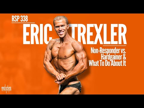 338: Non-Responder vs. Hardgainer & What To Do About It - Eric Trexler
