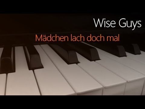 Wise Guys: Mädchen lach doch mal | Piano Cover