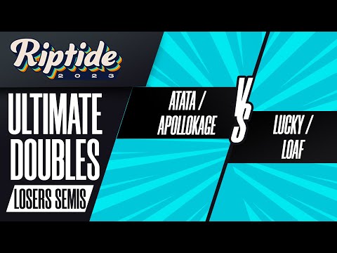 ATATA / ApolloKage vs Lucky / loaf - Ultimate Doubles Losers Semis - Riptide 2023
